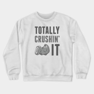 Totally Crushin’ It Crewneck Sweatshirt